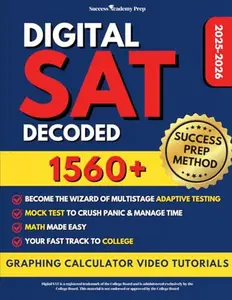 USED-DIGITAL SAT Decoded: Step-by-Step Guide to Scoring 1560+ | Decode Adaptive Testing with SUCCESS PREP METHOD™, Master DSAT Platform & Desmos Calculator, and Excel on the SAT with Full-Length Exams by Success Prep Academy (Paperback)