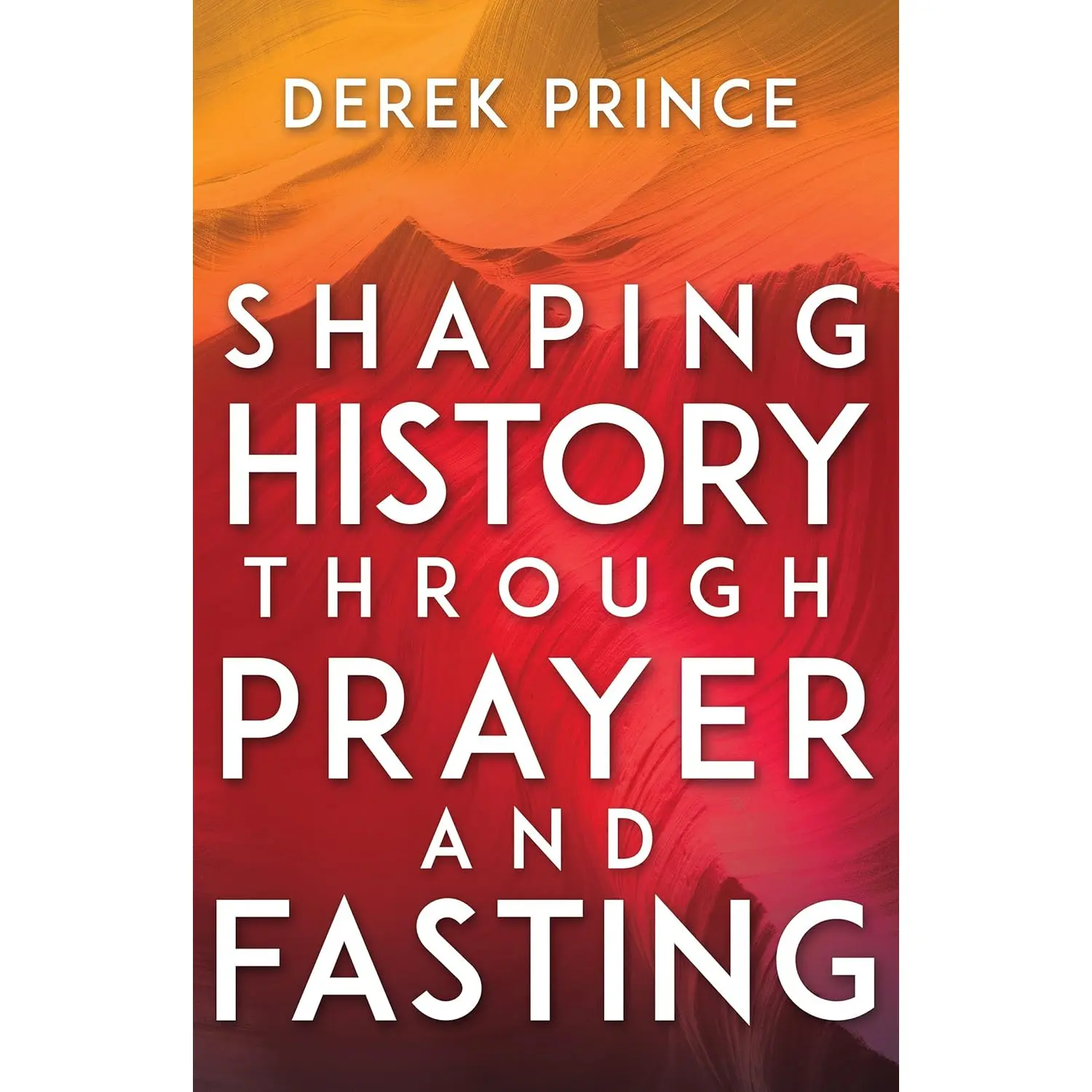 Shaping History Through Prayer and Fasting
