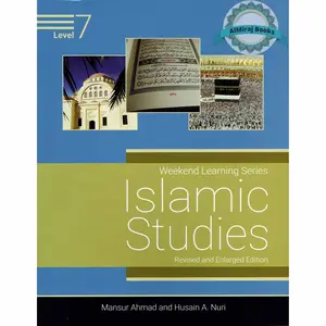 Islamic Studies Level 7 ( Weekend Learning Series) Revised and Enlarge Edition By Mansur Ahmad and Husain A. Nuri