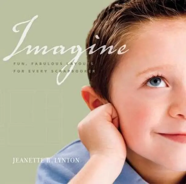 Used Scrapbooking Book - Imagine: Fun, Fabulous Layouts for Scrapbookers by Jeanette Lynton (Inspiration, Memory, Possibilities Focused)