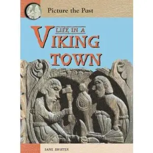 USED-Life In A Viking Town (Picture the Past) by Jane Shuter (Unknown)