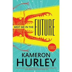 USED-Meet Me in the Future: Stories by Hurley, Kameron (Paperback)