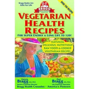 USED-Vegetarian Health Recipes for Super Energy & Long Life to 120! by Bragg, Patricia (Paperback)