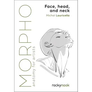 Morpho: Face, Head, and Neck: Anatomy for Artists (Morpho: Anatomy for Artists, 10) - Paperback