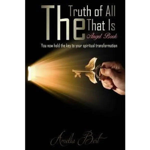 USED-The Truth of All that Is: The Angel book to enlightenment and personal transformation by Bert, Amelia (Paperback)
