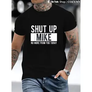 Comfort Cotton Short Sleeve T- Shirt Shut Up Mike No More From You Today Funny Mike Name T-Shirt