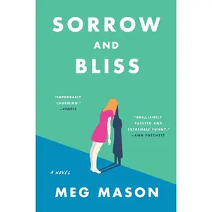 Sorrow and Bliss: A Novel by Meg Mason [Paperback Book]