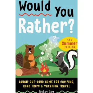 Would You Rather? Summer Edition: Laugh-Out-Loud Game for Camping, Road Trips, and Vacation Travel