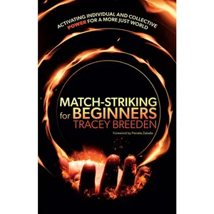 USED-Match-Striking for Beginners: Activating Individual and Collective Power for a More Just World by Breeden, Tracey (Paperback)