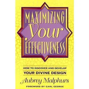 USED Book - Maximizing Your Effectiveness: How to Discover and Develop Your Divine Design by Aubrey Malphurs (Paperback) - english