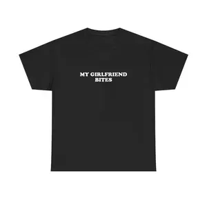 My Girlfriend Bites Unisex Tee Y2K Shirt Iconic Funny It Girl Meme Phrase Shirt Sassy Couple Romantic Chaotic Edgy Quote Gift