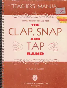 USED-The Clap, Snap and Tap Band Teacher's Manual by Carl W. Vandre (Unknown)