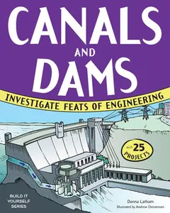 USED-Canals and Dams: Investigate Feats of Engineering with 25 Projects by Latham, Donna (Paperback)