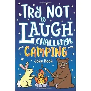 USED-Try Not to Laugh Challenge Camping Joke Book: for Kids! Jokes, Riddles, Silly Puns, Funny Knock Knocks, LOL Outdoor Theme Activity for Camping Trips, ... Campfire Jokes for Family & Friends! by Howling Moon Books (Paperback)