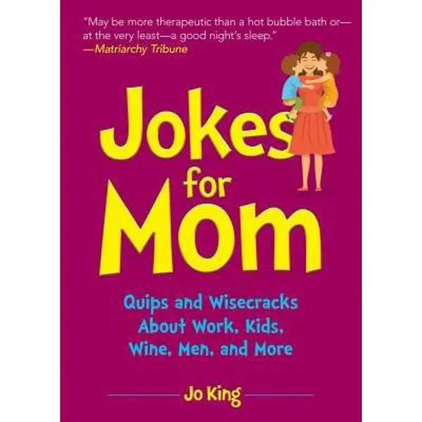 USED-Jokes for Mom: More Than 300 Eye-Rolling Wisecracks and Snarky Jokes about Husbands, Kids, the Absolute Need for Wine, and More by King, Jo (Hardcover)