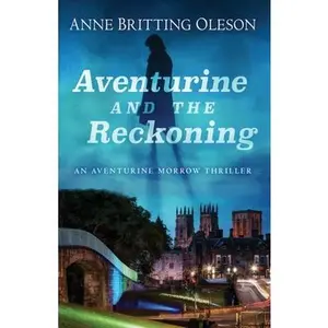 USED-Aventurine and the Reckoning: An Aventurine Morrow Thriller by Britting Oleson, Anne (Paperback)
