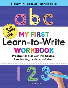 My First Learn-to-Write Workbook: Practice for Kids with Pen Control, Line Tracing, Letters, and More! (My First Preschool Skills Workbooks)