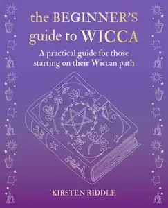 USED-The Beginner's Guide to Wicca: A Practical Guide for Those Starting on Their Wiccan Path by Riddle, Kirsten (Hardcover)