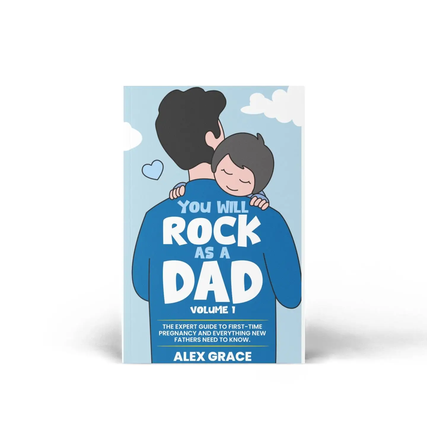 Father's Day Gift You Will Rock As a Dad!: The Expert Guide to First-Time Pregnancy and Everything New Fathers Need to Know - The Perfect Gift for a N