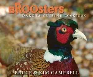 USED-Broosters: Dakota Cuisine Cookbook by Bruce Campbell (Hardcover)