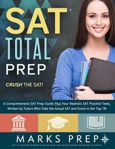 USED-SAT Total Prep: A Comprehensive SAT Prep Guide Plus Four Realistic SAT Practice Tests, Written by Tutors Who Take the Actual SAT and Score in the Top by Prep, Marks (Paperback)