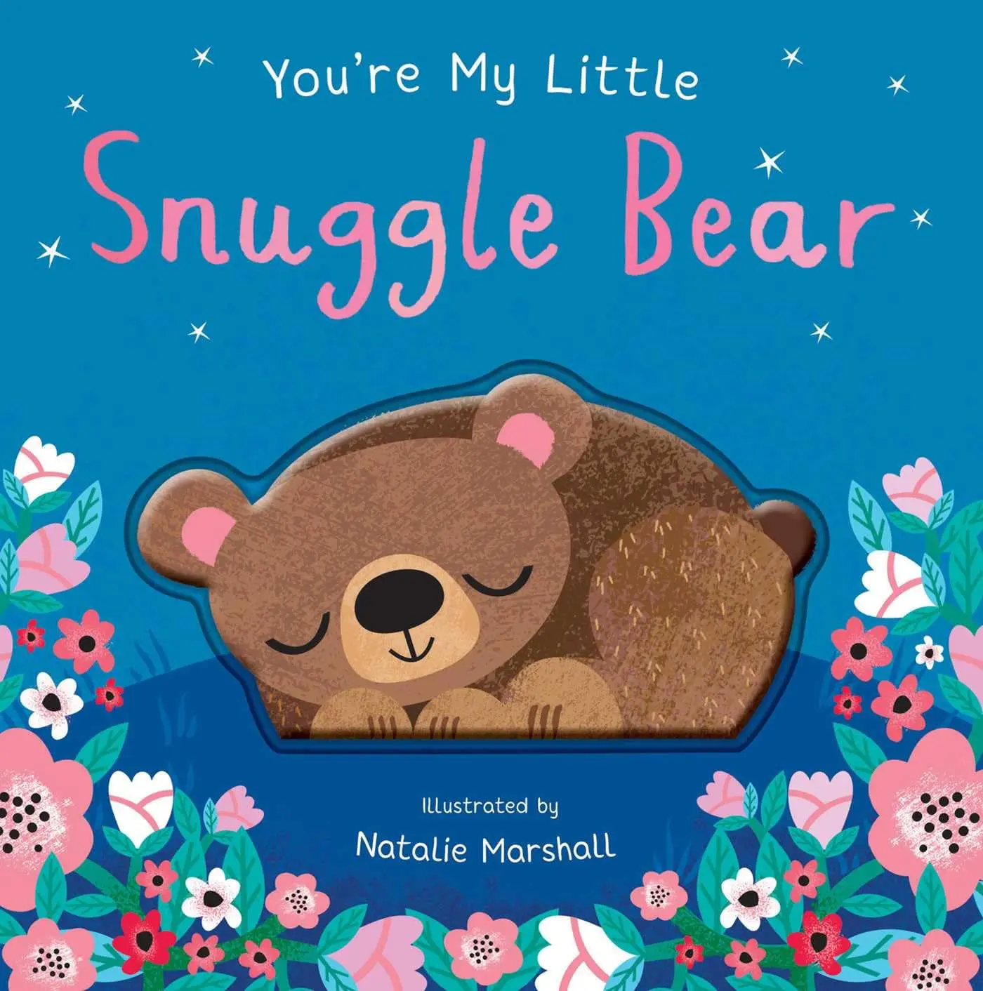 You're My Little Snuggle Bear -- Nicola Edwards - Board Book