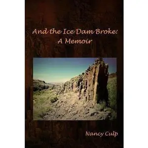 USED-And the Ice Dam Broke: A Memoir by Culp, Nancy (Paperback)