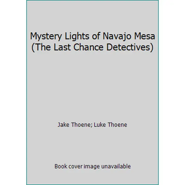 USED-Mystery Lights of Navajo Mesa (The Last Chance Detectives) by Jake Thoene (Paperback)
