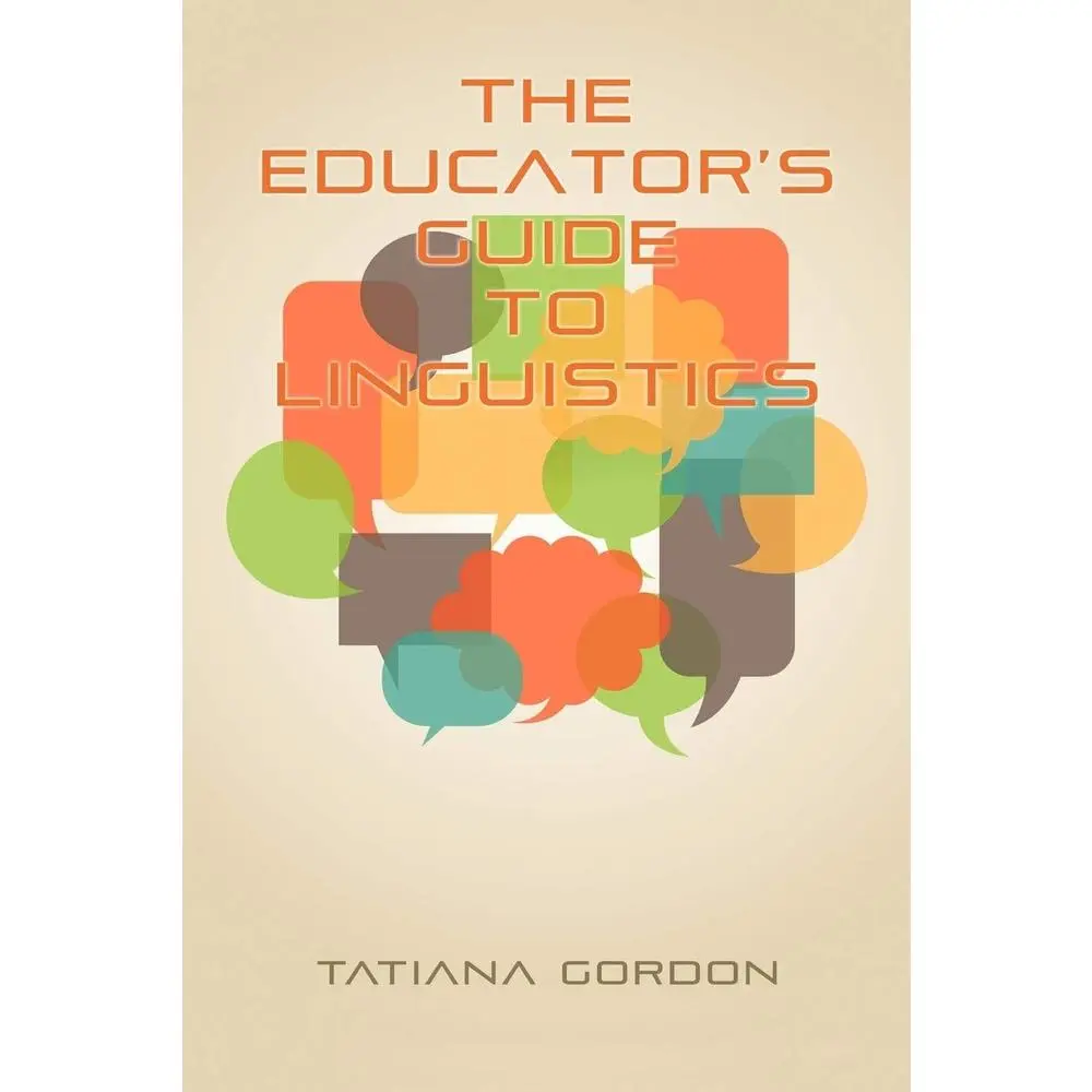 The Educator's Guide to Linguistics by Gordon, Tatiana (Paperback) - Used