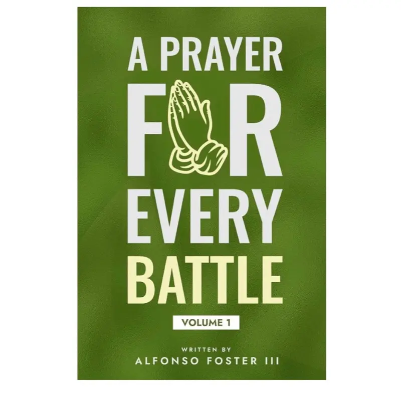 A Prayer For Every Battle: Volume 1 | Christian Prayer Book by Alfonso Foster III