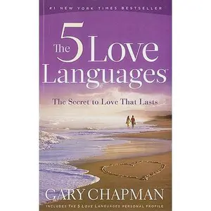 The 5 Love Languages: The Secret to Love That Lasts -- Gary Chapman, Paperback