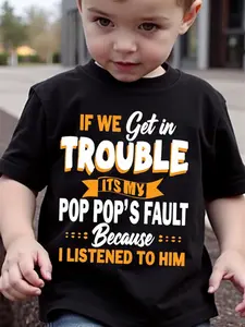 Funny Grandpa Quote T-Shirt - If We Get in Trouble ItS My Pop PopS Fault I Listened to Him - Soft Breathable Tee for Birthday Parties