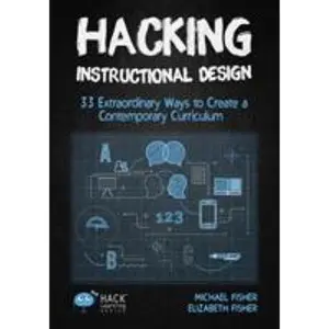 USED-Hacking Instructional Design: 33 Extraordinary Ways to Create a Contemporary Curriculum by Fisher, Michael (Paperback)