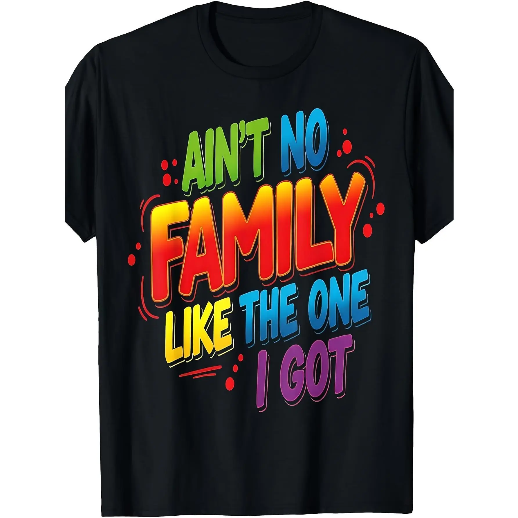 Ain't No Family Like The One I Got Matching Family Reunion T-Shirt viral tiktok soft cotton casual unisex top trendy short sleeve top