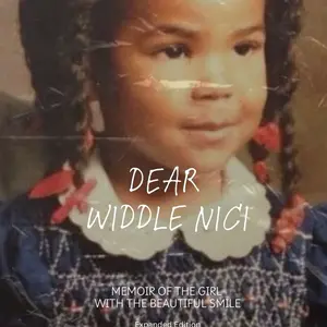 Dear Widdle Nici: Memoir Of The Girl With The Beautiful Smile