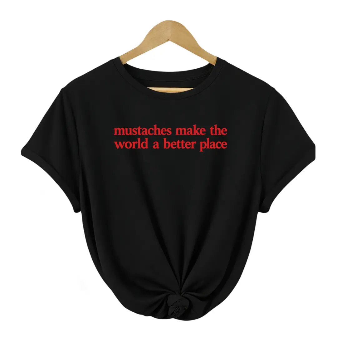 Mustaches Make The World A Better Place Shirt Funny Mustache Lover TShirt Made In USA For Women For [cotton, lightweight and breathable, soft and comfortable] Y2K Streetwear Graphic Tee Graphic Concert T-Shirt