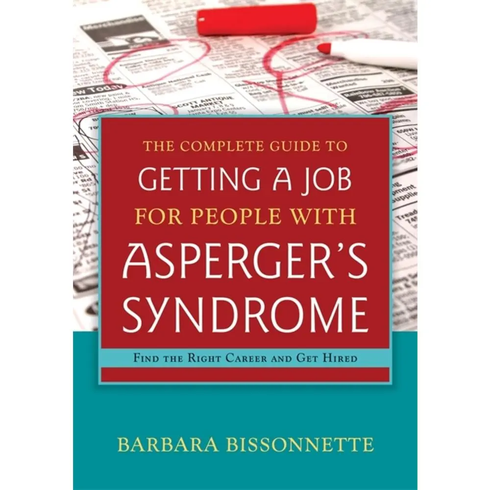 USED-The Complete Guide to Getting a Job for People with Asperger's Syndrome: Find the Right Career and Get Hired by Bissonnette, Barbara (Paperback)