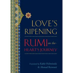 USED Book - Love's Ripening: Rumi on the Heart's Journey by Rumi, Mevlana Jalaluddin (Paperback) - english
