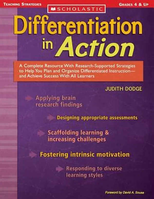 Differentiation in Action: A Complete Resource with Research-Supported Strategies to Help You Plan and Organize Differentiated Instruction and Achieve -- Judith Dodge, Paperback