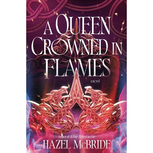A Queen Crowned in Flames: A Bonded to Beasts Novel by Hazel McBride (Hardcover)