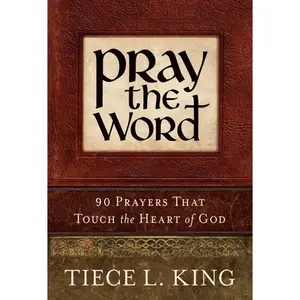 USED-Pray the Word: 90 Prayers That Touch the Heart of God by King, Tiece L. (Paperback)