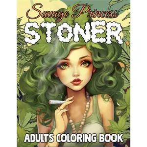 Savage Princess Stoner Coloring Book: Funny Stoner Cartoon for Adult Coloring Book, Psychedelic Coloring Book for Mindful Relaxation, Lets get High and Color