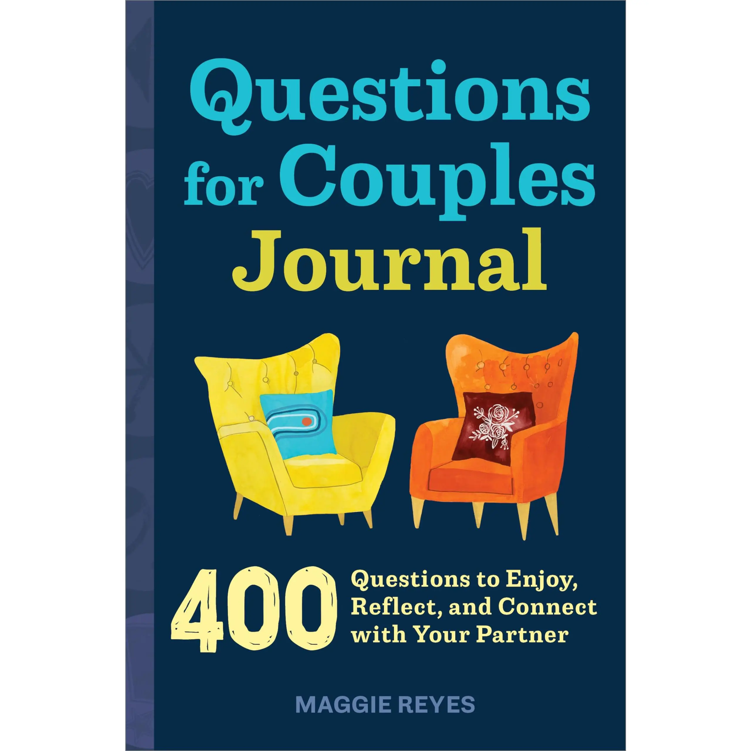 Questions for Couples Journal: 400 Questions to Enjoy, Reflect, and Connect with Your Partner -- Maggie Reyes - Paperback