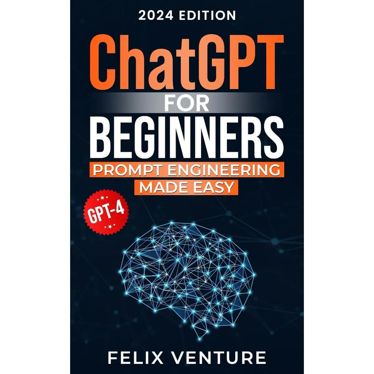 ChatGPT for Beginners: Prompt Engineering Made Easy Paperback – April 30, 2024