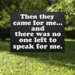 Then They Came for Me Yard Sign - Anti-Trump, Anti-authoritarian, Anti-fascist Protest Sign, Political Statement