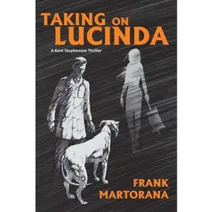 USED-Taking on Lucinda: A Kent Stephenson Thriller Volume 1 by Martorana, Frank (Paperback)