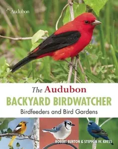 USED-The Audubon Backyard Birdwatcher: Birdfeeders and Bird Gardens by Robert Burton (Paperback)
