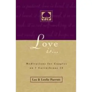 USED-Love Is . . .: Meditations for Couples on I Corinthians 13 by Parrott, Les And Leslie (Paperback)