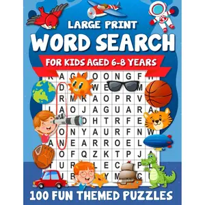 Large Print Word Search For Kids Aged 6-8 Years: 100 Fun Themed Puzzles To Build Vocabulary & Reduce Screen Time (Kids Aged 6, 7, 8) Paperback – Large Print, December 7, 2022