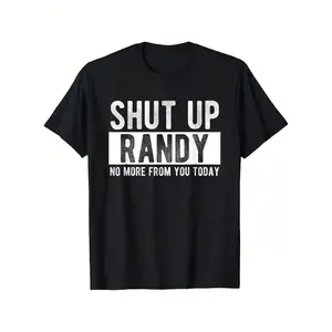 Men's "SHUT UP RANDY NO MORE FROM YOU TODAY" Graphic T-Shirt - 100% Cotton Relaxed Fit Casual Tee with Distressed Print, Short Sleeve Round Neck for Casual Attire, Leisure Clothing, Bold Text Design, Machine Washable Shirt graphic tee